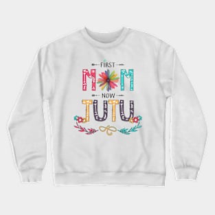 First Mom Now Tutu Wildflowers Happy Mothers Day Crewneck Sweatshirt